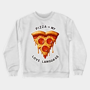 Pizza is my love language Crewneck Sweatshirt